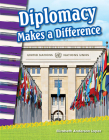 Diplomacy Makes a Difference (Social Studies: Informational Text) By Elizabeth Anderson Lopez Cover Image