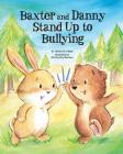 Baxter and Danny Stand Up to Bullying By James M. Foley, Shirley Ng-Benitez (Illustrator) Cover Image