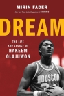 Dream: The Life and Legacy of Hakeem Olajuwon By Mirin Fader Cover Image