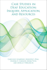 Case Studies in Deaf Education: Inquiry, Application, and Resources By Caroline Guardino, Jennifer S. Beal, Joanna E. Cannon, Jenna Voss, Jessica P. Bergeron Cover Image