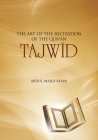 Tajwid: The Art of the Recitation of the Quran By Abdul Majid Khan Cover Image