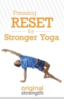 Pressing RESET for Stronger Yoga By Original Strength Cover Image
