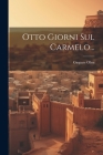 Otto Giorni Sul Carmelo... By Gaspare Olmi Cover Image