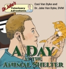 Dr. Jake's Veterinary Adventures: A Day at the Animal Shelter Cover Image