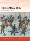 Berezina 1812: Napoleon’s Hollow Victory (Campaign #383) By Alexander Mikaberidze, Adam Hook (Illustrator) Cover Image