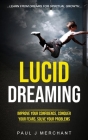 Lucid Dreaming: Improve Your Confidence, Conquer Your Fears, Solve Your Problems (Learn From dreams for Spiritual Growth) By Paul J. Merchant Cover Image
