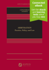 Arbitration: Practice, Policy, and Law [Connected Ebook] (Aspen Casebook) Cover Image
