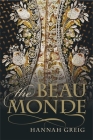 The Beau Monde: Fashionable Society in Georgian London By Hannah Greig Cover Image