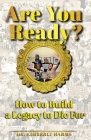 Are You Ready?: How to Build a Legacy to Die For By Kimberly Harms Cover Image