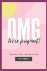 OMG We're Pregnant: A practical guide to conceive - A must read for couples trying to conceive - Results assured (Unorthodox styles) By Success Worldwide Publishers Cover Image