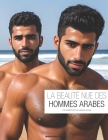 La Beauté Nue Des Hommes Arabes Cover Image
