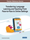 Transferring Language Learning and Teaching From Face-to-Face to Online Settings By Christina Nicole Giannikas (Editor) Cover Image