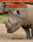 Rhinoceros: Amazing Pictures & Fun Facts for Kids By Carolyn Drake Cover Image