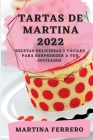 Tartas de Martina 2022: Recetas Deliciosas Y Fáciles Para Sorprender a Tus Invitados Cover Image