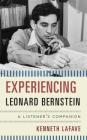 Experiencing Leonard Bernstein: A Listener's Companion By Kenneth Lafave Cover Image