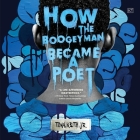 How the Boogeyman Became a Poet By Tony Keith, Tony Keith (Read by) Cover Image