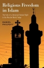 Religious Freedom in Islam: The Fate of a Universal Human Right in the Muslim World Today By Daniel Philpott Cover Image
