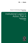 Institutional Logics in Action, Part A By Eva Boxenbaum (Editor), Michael Lounsbury (Editor) Cover Image