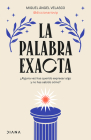 La Palabra Exacta / The Exact Word By Miguel Ángel Velasco Cover Image