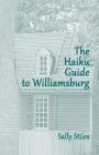 The Haiku Guide to Williamsburg By Sally Stiles, Sally Stiles (Photographer) Cover Image