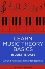 Learn Music Theory Basics in Just 15 Days: A Fun & Memorable Primer for Beginners By Seyartus Boule Cover Image