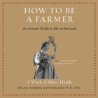 How to Be a Farmer: An Ancient Guide to Life on the Land By M. D. Usher, M. D. Usher (Contribution by), M. D. Usher (Commentaries by) Cover Image