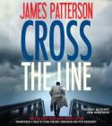 Cross the Line (Alex Cross #22) By James Patterson, Ryan Vincent Anderson (Read by), Pete Bradbury (Read by) Cover Image