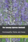 The Tuscany Express (Revised): Homeopathy Home and Away By Peter McNamara Ba (Editor), Deirdre McNamara D. Hom Cover Image