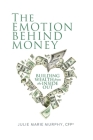 The Emotion Behind Money By Julie Murphy Cover Image