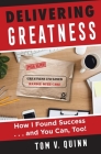 Delivering Greatness: How I Found Success...and You Can, Too! By Tom V. Quinn, Carl L. Zuanelli (Foreword by) Cover Image