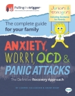 Anxiety, Worry, Ocd & Panic Attacks - The Definitive Recovery Approach: The Complete Guide for Your Family (Pulling the Trigger) Cover Image