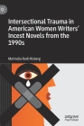 Intersectional Trauma in American Women Writers' Incest Novels from the 1990s By Marinella Rodi-Risberg Cover Image