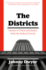 The Districts: Stories of Crime and Justice from the Federal Courts By Johnny Dwyer Cover Image