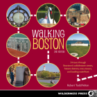 Walking Boston: 34 Tours Through Beantown's Cobblestone Streets, Historic Districts, Ivory Towers, and Bustling Waterfront Cover Image