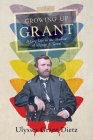 Growing Up Grant: A Gay Life in the Shadow of Ulysses S. Grant Cover Image
