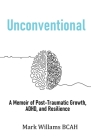 Unconventional: A Memoir of Post-Traumatic Growth, ADHD, and Resilience Cover Image