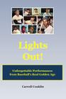 Lights Out!: Unforgettable Performances from Baseball's Real Golden Age By Carroll Conklin Cover Image