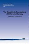 The Algorithmic Foundations of Differential Privacy (Foundations and Trends(r) in Theoretical Computer Science #9) By Cynthia Dwork, Aaron Roth Cover Image