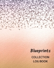 Blueprints Collection Log Book: Keep Track Your Collectables ( 60 Sections For Management Your Personal Collection ) - 125 Pages, 8x10 Inches, Paperba Cover Image