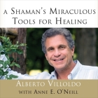 A Shaman's Miraculous Tools for Healing Cover Image