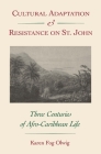 Cultural Adaptation and Resistance on St. John: Three Centuries of Afro-Caribbean Life By Karen Fog Olwig Cover Image
