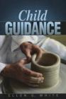 Child Guidance By Ellen G. White Cover Image