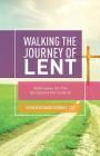 Walking the Journey of Lent: Reflections on the Scriptures for Cycle B By Richard Gribble Cover Image