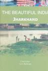 The Beautiful India - Jharkhand By Syed Amanur Rahman (Editor), Balraj Verma (Editor) Cover Image