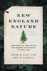 New England Nature: Centuries of Writing on the Wonder and Beauty of the Land By Eric D. Lehman Cover Image