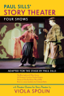 Paul Sills' Story Theater: Four Shows By Paul Sills Cover Image