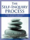 The Self-Inquiry Process: Using Powerful Questions to Awaken Awareness By Linda Brierty Cover Image