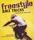 Freestyle BMX Tricks: Flatland and Air By Sean D'Arcy Cover Image