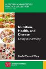 Nutrition, Health, and Disease: Living in Harmony Cover Image