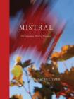 Rachel Cobb: Mistral: The Legendary Wind of Provence By Rachel Cobb (Photographer), Bill Buford (Introduction by) Cover Image